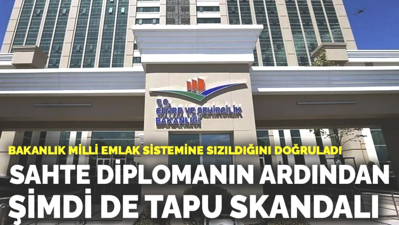 Tapu Skandalı Ortaya Çıktı! Bakanlık Milli Emlak Sistemi Sızdırıldığını Açıkladı